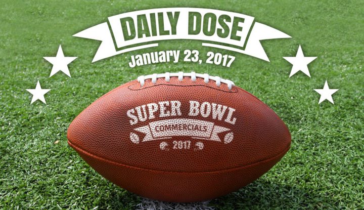 Super Bowl commercials Daily Dose_23Jan2017